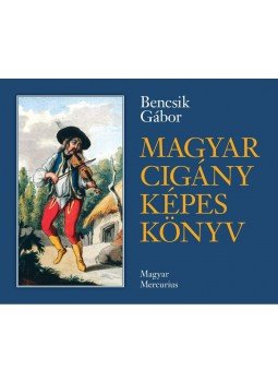 Bencsik Gábor - Magyar cigány képes könyv Bencsik Gábor - Magyar cigány képes könyv, null 0 antikvár könyv
