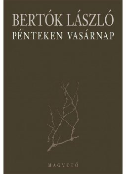 Bertók László - Pénteken vasárnap Bertók László - Pénteken vasárnap, null 2010 antikvár könyv