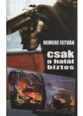 Nemere István - CSAK A HALÁL BIZTOS - KALANDREGÉNY -