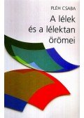 Pléh Csaba - A LÉLEK ÉS A LÉLEKTAN ÖRÖMEI - ÜKH 2008