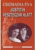 Csizmadia Éva - Justitia vesztegzár alatt