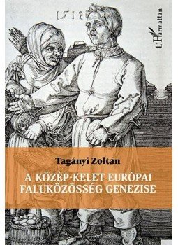 Tagányi Zoltán - A közép-kelet európai faluközösség genezise, Budapest 2015 antikvár könyv