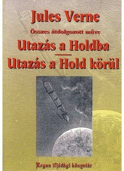Jules Verne - Utazás a Holdba / Utazás a Hold körül Jules Verne - Utazás a Holdba / Utazás a Hold körül, Üllő 0 antikvár könyv
