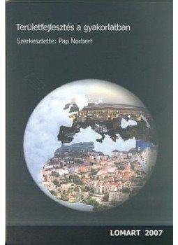 Pap Norbert - TERÜLETFEJLESZTÉS A GYAKORLATBAN Pap Norbert - TERÜLETFEJLESZTÉS A GYAKORLATBAN, null 2007 antikvár könyv