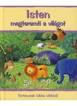  - ISTEN MEGTEREMTI A VILÁGOT - TÖRTÉNETEK BIBLIAI IDŐKBŐL -, null 0 antikvár könyv
