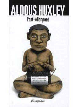 Huxley, Aldous Leonard - Pont-ellenpont Huxley, Aldous Leonard - Pont-ellenpont, Budapest 2009 antikvár könyv