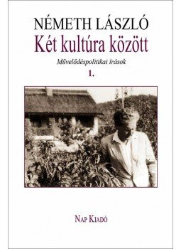 Németh László - Két kultúra között - Művelődéspolitikai írások 1. kötet, null 2015 antikvár könyv