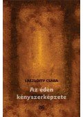 Lászlóffy Csaba - Az éden kényszerképzete