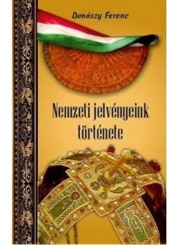 Donászy Ferenc - Nemzeti jelvényeink története Donászy Ferenc - Nemzeti jelvényeink története, null 2014 antikvár könyv