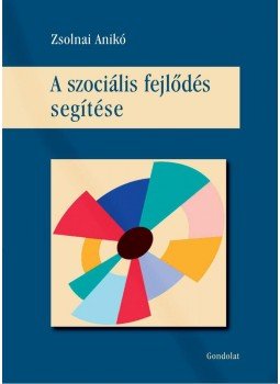 Zsolnai Anikó - A szociális fejlődés segítése Zsolnai Anikó - A szociális fejlődés segítése, Budapest 2013 antikvár könyv