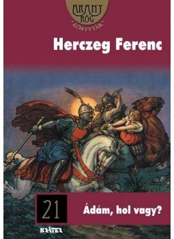 Herczeg Ferenc - Ádám, hol vagy? Herczeg Ferenc - Ádám, hol vagy?, Pomáz 2011 antikvár könyv