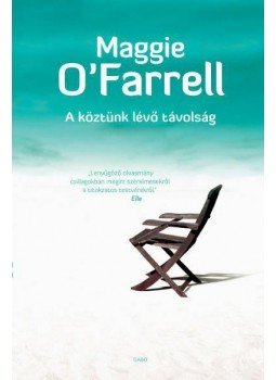 Maggie O'Farrell - A köztünk lévő távolság Maggie O'Farrell - A köztünk lévő távolság, null 2012 antikvár könyv