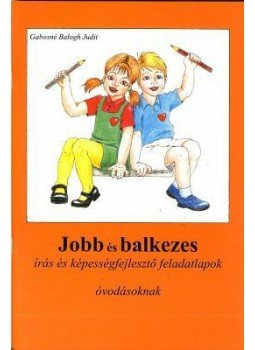 Gabosné Balogh Judit - JOBB ÉS BALKEZES ÍRÁS ÉS KÉPESSÉGFEJLESZTŐ FELADATLAPOK ÓVOD, null 0 antikvár könyv