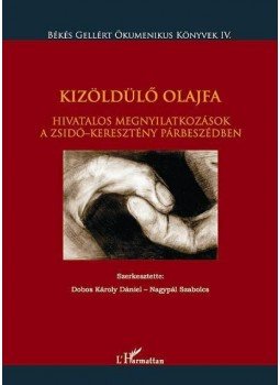 Dobos Károly Dániel, NAGYPÁL SZABOLCS - Kizöldülő olajfa. Hivatalos megnyilatkozások a zsidó-keresztény párbeszédben, null 2012 antikvár könyv
