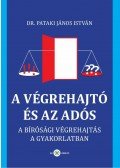 dr. Pataki János István - A végrehajtó és az adós  - A bírósági végrehajtás gyakorlati ütközőpontjai