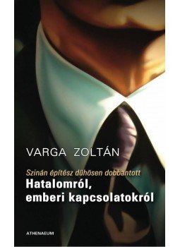 Varga Zoltán - Szinán építész dühösen dobbantott - Hatalomról, emberi kapcsolatokról, null 2010 antikvár könyv