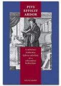 Békési Sándor - PIUS EFFICIT ARDOR - A MŰVÉSZET ÉRTÉKELÉSE KÁLVIN MŰVÉBEN ÉS A REFORMÁTUS K