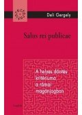 Deli Gergely - Salus rei republicae - A helyes döntés kritériuma a római magánjogban.