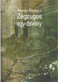 Árpás Károly - Zegzugos egy-ösvényen