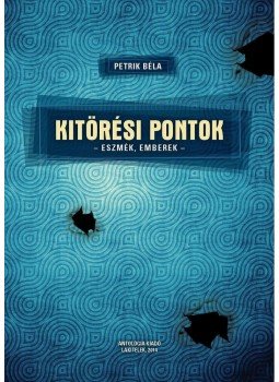 Petrik Béla - Kitörési pontok Petrik Béla - Kitörési pontok, null 2014 antikvár könyv