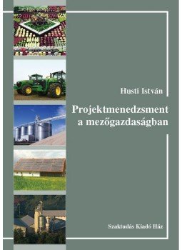 HUSTI ISTVÁN - Projektmenedzsment a mezőgazdaságban, null 2010 antikvár könyv