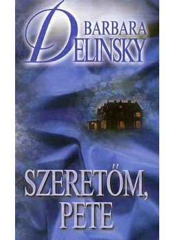 Barbara Delinsky - Szeretőm, Pete Barbara Delinsky - Szeretőm, Pete, 2004 antikvár könyv