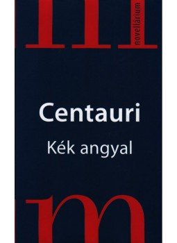 Centauri - Kék angyal Centauri - Kék angyal, Budapest 2008 antikvár könyv