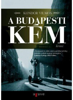 Kondor Vilmos - A budapesti kém Kondor Vilmos - A budapesti kém, Budapest 2010 antikvár könyv