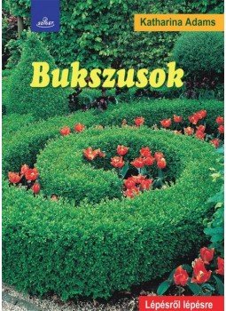 Katharina Adams - Bukszusok - Lépésről lépésre Katharina Adams - Bukszusok - Lépésről lépésre, null 0 antikvár könyv