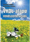 Hosszú Gábor,Keresztes Péter - VHDL-alapú rendszertervezés