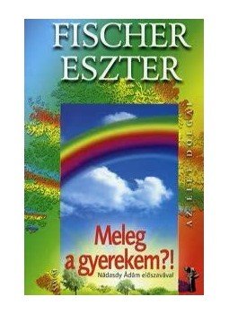 Fischer Eszter - Meleg a gyerekem? Fischer Eszter - Meleg a gyerekem?, null 2010 antikvár könyv
