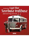 Legát Tibor,Jakab László, Nagy Zsolt Levente - Szerbusz trolibusz