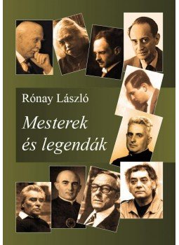 Rónay László - Mesterek és legendák Rónay László - Mesterek és legendák, Budapest 2012 antikvár könyv