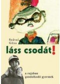 Szávai Géza - Láss csodát!
