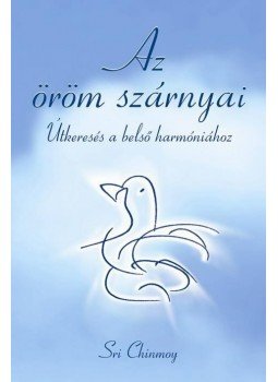 Sri Chinmoy - Az öröm szárnyai Sri Chinmoy - Az öröm szárnyai, Budapest 2009 antikvár könyv