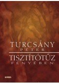 Turcsány Péter - Tisztítótűz fényében
