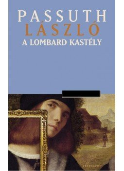 Passuth László - A lombard kastély Passuth László - A lombard kastély, null 2011 antikvár könyv