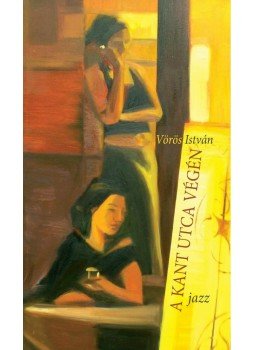 Vörös István - A Kant utca végén Vörös István - A Kant utca végén, null 2011 antikvár könyv