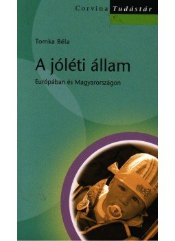 Tomka Béla - A JÓLÉTI ÁLLAM EURÓPÁBAN ÉS MAGYARORSZÁGON - CORVINA TUDÁSTÁR, null 0 antikvár könyv