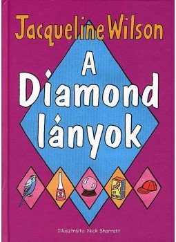 Jacqueline Wilson - A Diamond lányok Jacqueline Wilson - A Diamond lányok, Budapest 2007 antikvár könyv