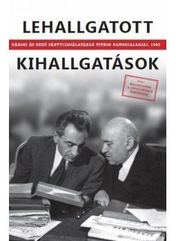 Baráth Magdolna, Feitl István - Lehallgatott kihallgatások Baráth Magdolna, Feitl István - Lehallgatott kihallgatások, Budapest 2013 antikvár könyv