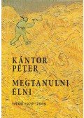 Kántor Péter - Megtanulni élni - Versek 1976-2009