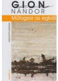 Gion Nándor - MŰFOGSOR AZ ÉGBŐL - ÖSSZEGYŰJTÖTT ELBESZÉLÉSEK - ÜKH 2011