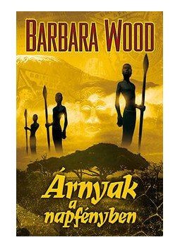 Barbara Wood - Árnyak a napfényben, null 2012 antikvár könyv