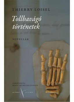 Loisel, Thierry - Tollbavágó történetek Loisel, Thierry - Tollbavágó történetek, Budapest 2012 antikvár könyv
