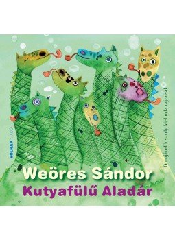 Weöres Sándor - Kutyafülű Aladár - Domján-Udvardy Melinda rajzaival Weöres Sándor - Kutyafülű Aladár - Domján-Udvardy Melinda rajzaival, 2013 antikvár könyv