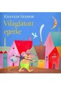 Kányádi Sándor - Világlátott egérke