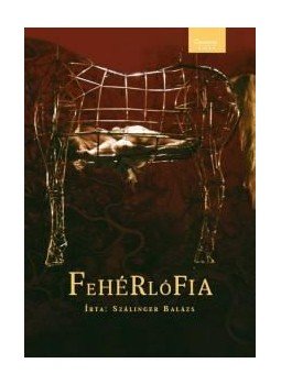 Szálinger Balázs - Fehérlófia Szálinger Balázs - Fehérlófia, null 2015 antikvár könyv