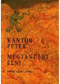 Kántor Péter - MEGTANULNI ÉLNI - VERSEK 1976-2009  - ÜKH -2009
