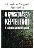 MITSCHERLICH, ALEXANDER,Margarete Mitscherlich - A gyászolásra képtelenül